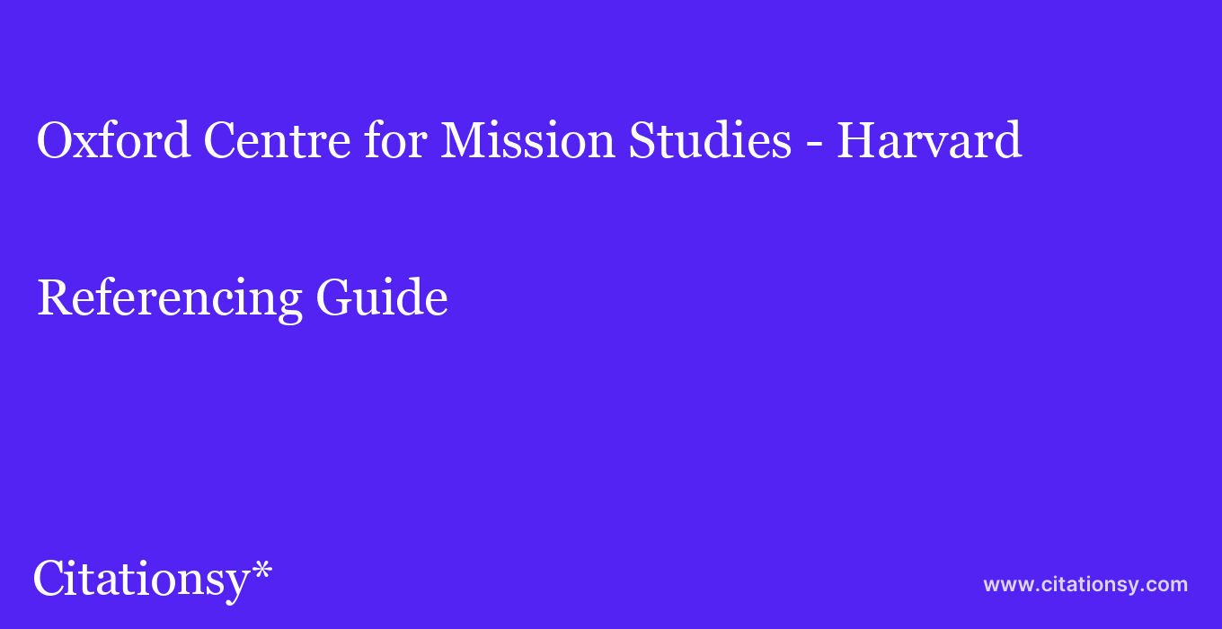 cite Oxford Centre for Mission Studies - Harvard  — Referencing Guide